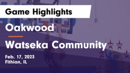 Oakwood  vs Watseka Community  Game Highlights - Feb. 17, 2023