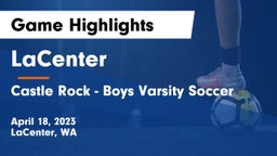 LaCenter  vs Castle Rock  - Boys Varsity Soccer Game Highlights - April 18, 2023
