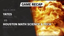 Recap: Yates  vs. Houston Math Science & Tech  2016
