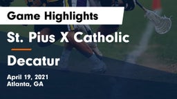 St. Pius X Catholic  vs Decatur  Game Highlights - April 19, 2021