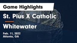 St. Pius X Catholic  vs Whitewater  Game Highlights - Feb. 11, 2022
