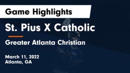 St. Pius X Catholic  vs Greater Atlanta Christian  Game Highlights - March 11, 2022
