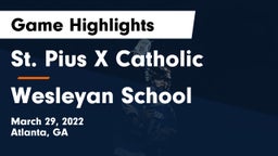 St. Pius X Catholic  vs Wesleyan School Game Highlights - March 29, 2022