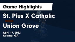 St. Pius X Catholic  vs Union Grove  Game Highlights - April 19, 2022