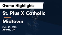 St. Pius X Catholic  vs Midtown   Game Highlights - Feb. 13, 2023