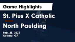 St. Pius X Catholic  vs North Paulding  Game Highlights - Feb. 23, 2023