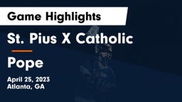 St. Pius X Catholic  vs Pope  Game Highlights - April 25, 2023