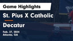 St. Pius X Catholic  vs Decatur  Game Highlights - Feb. 27, 2024