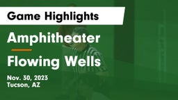 Amphitheater  vs Flowing Wells  Game Highlights - Nov. 30, 2023