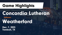 Concordia Lutheran  vs Weatherford  Game Highlights - Dec. 7, 2023