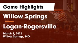 Willow Springs  vs Logan-Rogersville  Game Highlights - March 2, 2022