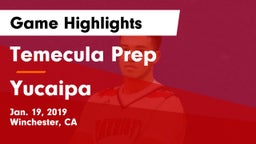 Temecula Prep  vs Yucaipa  Game Highlights - Jan. 19, 2019