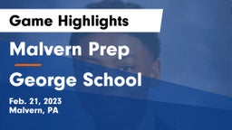 Malvern Prep  vs George School Game Highlights - Feb. 21, 2023