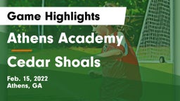 Athens Academy vs Cedar Shoals   Game Highlights - Feb. 15, 2022