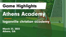 Athens Academy vs loganville christian academy Game Highlights - March 22, 2022