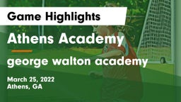 Athens Academy vs george walton academy Game Highlights - March 25, 2022