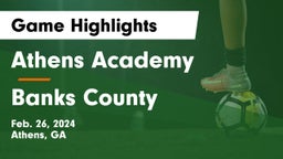 Athens Academy vs Banks County  Game Highlights - Feb. 26, 2024
