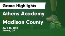 Athens Academy vs Madison County  Game Highlights - April 10, 2024