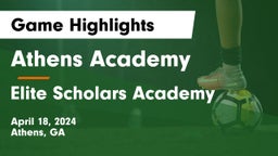 Athens Academy vs Elite Scholars Academy  Game Highlights - April 18, 2024