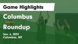 Columbus  vs Roundup  Game Highlights - Jan. 6, 2023