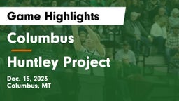 Columbus  vs Huntley Project  Game Highlights - Dec. 15, 2023