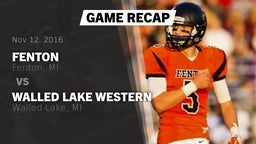 Recap: Fenton  vs. Walled Lake Western  2016