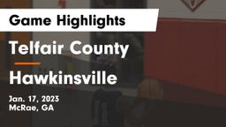 Telfair County  vs Hawkinsville  Game Highlights - Jan. 17, 2023