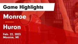 Monroe  vs Huron  Game Highlights - Feb. 22, 2023