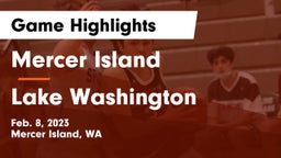 Mercer Island  vs Lake Washington  Game Highlights - Feb. 8, 2023