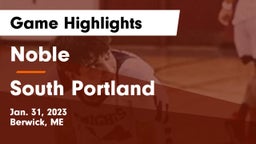 Noble  vs South Portland  Game Highlights - Jan. 31, 2023