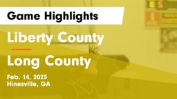 Liberty County  vs Long County Game Highlights - Feb. 14, 2023