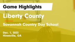 Liberty County  vs Savannah Country Day School Game Highlights - Dec. 1, 2023