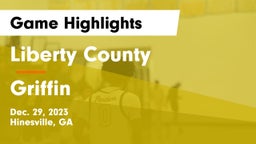 Liberty County  vs Griffin  Game Highlights - Dec. 29, 2023