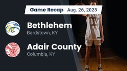 Recap: Bethlehem  vs. Adair County  2023