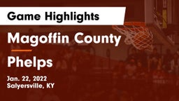 Magoffin County  vs Phelps Game Highlights - Jan. 22, 2022
