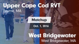 Matchup: Upper Cape Cod RVT vs. West Bridgewater  2016