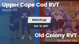 Matchup: Upper Cape Cod RVT vs. Old Colony RVT  2017