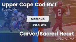 Matchup: Upper Cape Cod RVT vs. Carver/Sacred Heart  2019