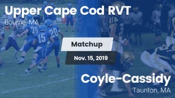 Matchup: Upper Cape Cod RVT vs. Coyle-Cassidy  2019