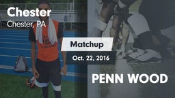 Matchup: Chester vs. PENN WOOD 2016