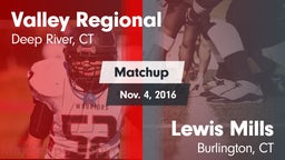 Matchup: Valley Regional/Old  vs. Lewis Mills  2016