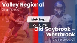 Matchup: Valley Regional/Old  vs. Old Saybrook - Westbrook  2018