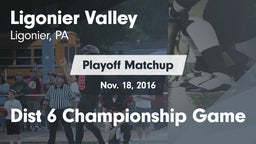 Matchup: Ligonier Valley vs. Dist 6 Championship Game 2016