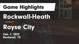 Rockwall-Heath  vs Royse City  Game Highlights - Feb. 7, 2023