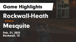Rockwall-Heath  vs Mesquite  Game Highlights - Feb. 21, 2023