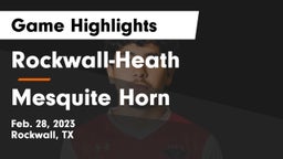 Rockwall-Heath  vs Mesquite Horn  Game Highlights - Feb. 28, 2023