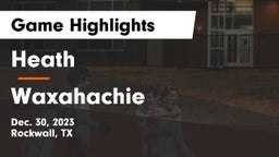 Heath  vs Waxahachie  Game Highlights - Dec. 30, 2023