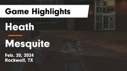 Heath  vs Mesquite  Game Highlights - Feb. 20, 2024