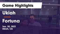 Ukiah  vs Fortuna  Game Highlights - Jan. 30, 2023