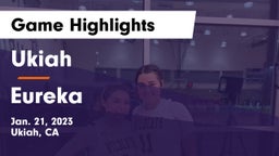 Ukiah  vs Eureka  Game Highlights - Jan. 21, 2023